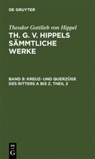 Theodor G. von Hippel, Theodor Gottlieb von Hippel - Th. G. v. Hippels sämmtliche Werke - Band 9: Kreuz- und Querzüge des Ritters A bis Z. Theil 2