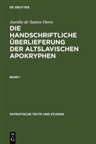 Aurelio de Santos Otero, Aurelio De Santos Otero - Aurelio de Santos Otero: Die handschriftliche Über - Band I: Die handschriftliche Überlieferung der Altslavischen Apokryphen. Bd.1