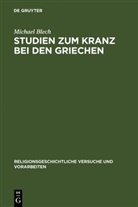 Michael Blech - Studien zum Kranz bei den Griechen