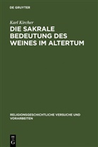 Karl Kircher - Die sakrale Bedeutung des Weines im Altertum