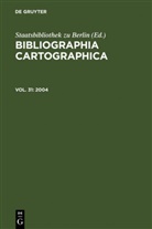 Wolfgang Crom, Staatsbibliothek zu Berlin, Staatsbibliothek zu Berlin, Staatsbibliothe zu Berlin, Staatsbibliothek zu Berlin - Bibliographia Cartographica - Vol. 31: 2004