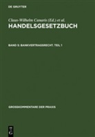 Claus-Wilhelm Canaris, Mathias Habersack, Carsten Schäfer, Claus-Wilhel Canaris, Claus-Wilhelm Canaris, Mathias Habersack... - Handelsgesetzbuch - 5: Bankvertragsrecht 1