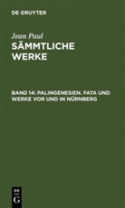 Jean Paul - Jean Paul: Jean Paul's Sämmtliche Werke - Band 14: Palingenesien. Fata und Werke vor und in Nürnberg