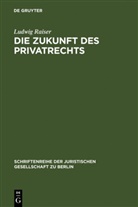 Ludwig Raiser - Die Zukunft des Privatrechts