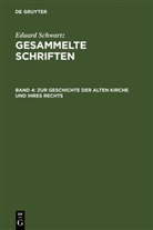 Eduard Schwartz - Gesammelte Schriften - Band 4: Zur Geschichte der Alten Kirche und ihres Rechts