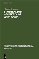 Albertine Trutmann - Studien zum Adjektiv im Gotischen
