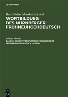 Barbara Thomas - Wortbildung des Nürnberger Frühneuhochdeutsch - Band 3: Adjektivderivation im Nürnberger Frühneuhochdeutsch um 1500
