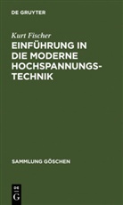 Kurt Fischer - Einführung in die moderne Hochspannungstechnik
