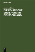 Andreas Flitner - Die politische Erziehung in Deutschland