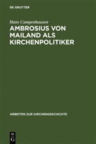 Hans Campenhausen - Ambrosius von Mailand als Kirchenpolitiker