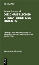 Anton Baumstark - Anton Baumstark: Die christlichen Literaturen des Orients - 1: Einleitung, das christlich-aramäische und das koptische Schrifttum