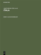 Adolf Jülicher, Kurt Aland, Adolf Jülicher, Walte Matzkow, Walter Matzkow - Itala - Band 3: Lucas-Evangelium
