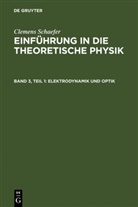 Clemens Schaefer, Clemens [Begr. ] Schaefer - Clemens Schaefer: Einführung in die theoretische Physik - Band 3, Teil 1: Elektrodynamik und Optik