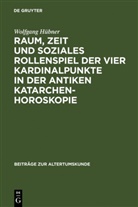 Wolfgang Hübner - Raum, Zeit und soziales Rollenspiel der vier Kardinalpunkte in der antiken Katarchenhoroskopie