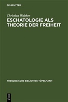 Christian Walther - Eschatologie als Theorie der Freiheit