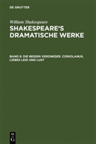 William Shakespeare - William Shakespeare: Shakspeare's dramatische Werke - Band 8: Die beiden Veroneser. Coriolanus. Liebes Leid und Lust