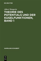 Albert Wangerin - A. Wangerin: Theorie des Potentials und der Kugelfunktionen - 1: Theorie des Potentials und der Kugelfunktionen, Band 1