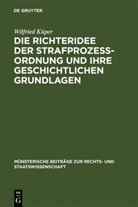 Wilfried Küper - Die Richteridee der Strafprozessordnung und ihre geschichtlichen Grundlagen