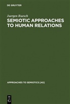 Juergen Ruesch - Semiotic Approaches to Human Relations