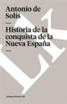 Antonio De Solis, Antonio De Solís, Antonio De Solis, Antonio de Solís - Historia de la Conquista de la Nueva España