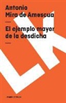 Antonio Mira De Amescua - El Ejemplo Mayor de la Desdicha