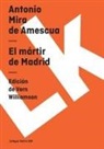 Antonio Mira De Amescua, Antonio Mira De Amescua - Mártir de Madrid