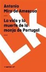Antonio Mira De Amescua - La Vida Y La Muerte de la Monja de Portugal