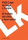 Félix Lope de Vega y Carpio, Felix Lope De Vega y. Carpio, Felix Lope de Vega y. Carpio, Félix Lope de Vega Y. Carpio - El Truhán del Cielo Y Loco Santo