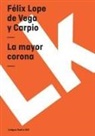 Félix Lope de Vega y Carpio, Felix Lope De Vega y. Carpio, Felix Lope de Vega y. Carpio, Félix Lope de Vega Y. Carpio - Mayor Corona