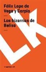 Félix Lope de Vega y Carpio, Felix Lope De Vega y. Carpio, Lope De Vega, Felix Lope de Vega y. Carpio, Félix Lope de Vega Y. Carpio - Bizarrías de Belisa