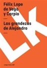 Félix Lope de Vega y Carpio, Felix Lope De Vega y. Carpio, Felix Lope de Vega y. Carpio, Félix Lope de Vega Y. Carpio - Grandezas de Alejandro