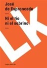 Jose De Espronceda, José de Espronceda, Jose De Espronceda, José De Espronceda - Ni El Tío Ni El Sobrino