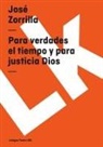 Jose Zorrilla, José Zorrilla - Para verdades el tiempo y para justicia Dios