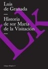 Luis de Granada, Luis De Granada - Historia de Sor Mar&iacute;a de la Visitaci&oacute;n