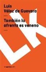 Antonio Coello, Francisco de Rojas Zorrilla, Luis Velez De Guevara, Luis Vélez de Guevara - También La Afrenta Es Veneno