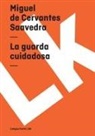 Miguel de Cervantes Saavedra, Miguel De Cervantes Saavedra - La Guarda Cuidadosa