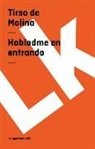 Tirso De Molina, Tirso De Molina - Habladme en entrando