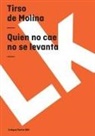Tirso De Molina, Tirso de Molina - Quien no cae no se levanta