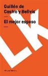 Guillén de Castro, Guillen de Castro Y. Bellvis, Guillén de Castro Y. Bellvís, Guillen de Castro, Guillén de Castro y Bellvís - Mejor Esposo