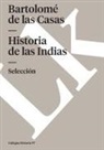 Bartolome De Las Casas, Bartolomé De Las Casas, Bartolome De Las Casas, Bartolomé de Las Casas - Historia de Las Indias. Selección
