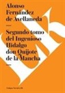 Alonso Fernndez De Avellaneda, Alonso Fernandez de Avellaneda, Alonso Fernández de Avellaneda - Segundo Tomo del Ingenioso Hidalgo Don Quijote de la Mancha