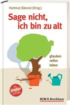 Hartmu Bärend, Hartmut Bärend - Sage nicht, ich bin zu alt
