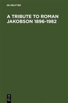Morris Halle, Verlag Walter de Gruyter GmbH - A Tribute to Roman Jakobson 1896-1982