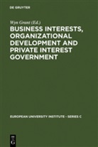 Wyn Grant - Business Interests, Organizational Development and Private Interest Government