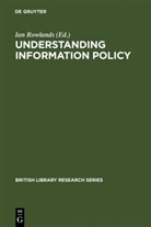 Ia Rowlands, Ian Rowlands - Understanding Information Policy