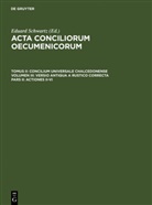 Eduard Schwartz, Eduard Schwartz, Johannes Straub - Acta conciliorum oecumenicorum. Concilium Universa - Tomus II. Volumen III. Pars II: Actiones II-VI. Pars.3