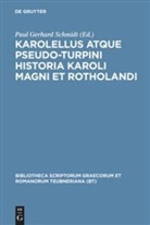 Pau Gerhard Schmidt, Paul Gerhard Schmidt, Paul G. Schmidt, Paul Gerhard Schmidt - Karolellus atque Pseudo-Turpini Historia Karoli Magni et Rotholandi