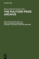 Erika J. Fischer, Heinz-Dietric Fischer, Heinz-Dietrich Fischer, J Fischer, J Fischer - The Pulitzer Prize Archive. Opinion Journalism - Part B. Volume 6: Cultural Criticism 1969-1990