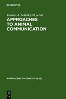 Thoma A Sebeok, Thomas A Sebeok, Ramsay, Ramsay, Alexandra Ramsay, Thomas A. Sebeok... - Approaches to Animal Communication
