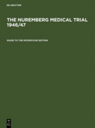 Johanne Eltzschig, Johannes Eltzschig, Verlag Walter de Gruyter, Walter, Michael Walter, … - The Nuremberg Medical Trial 1946/47: Guide to the Microfiche Edition With an Introduction to the Trial's History by Angelika Ebbinghaus and Short Biographies of the Participants